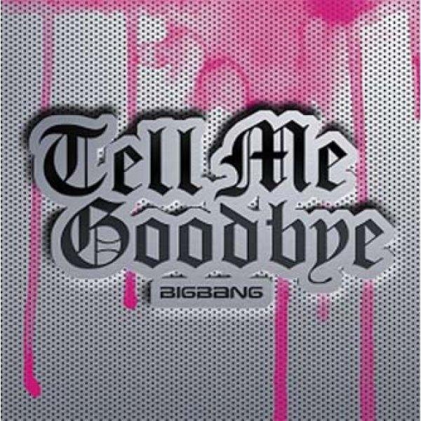 BigBang - Tell Me Goodbye (일본싱글)